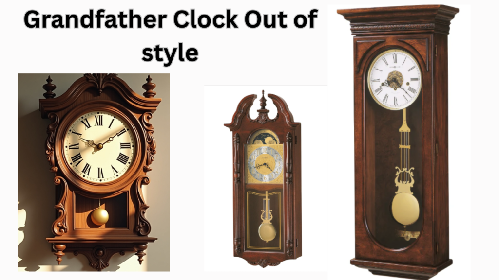 Grandfather Clock Out of style