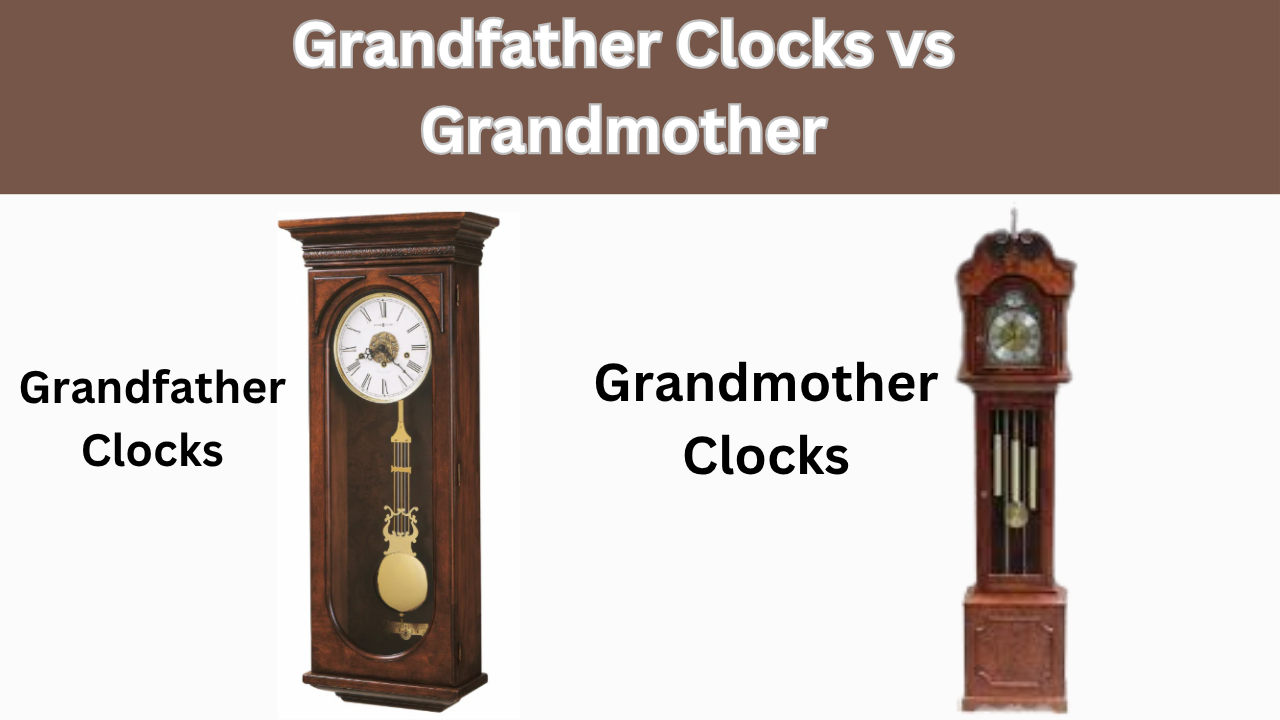 Grandfather Clocks vs Grandmother clock