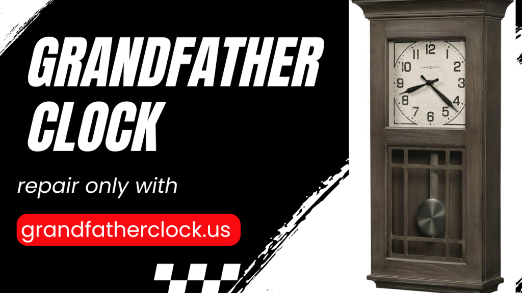 grandfather clock repair services in usa and uk