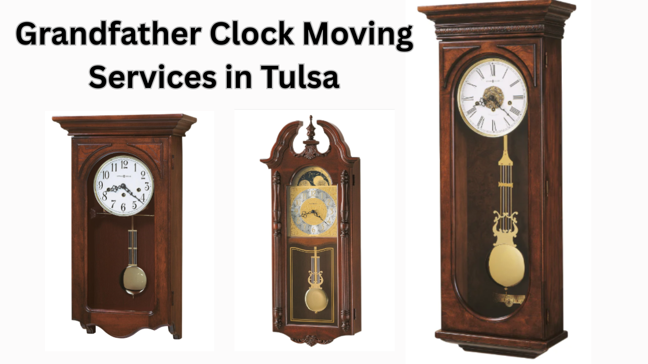 Grandfather Clock Moving Services in Tulsa – Experts You Can Trust