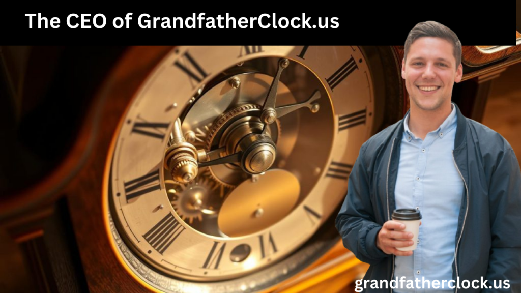 The CEO of GrandfatherClock.us
